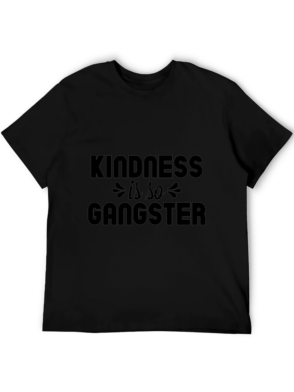 Kindness Is So Gangster - Graphic T-Shirt