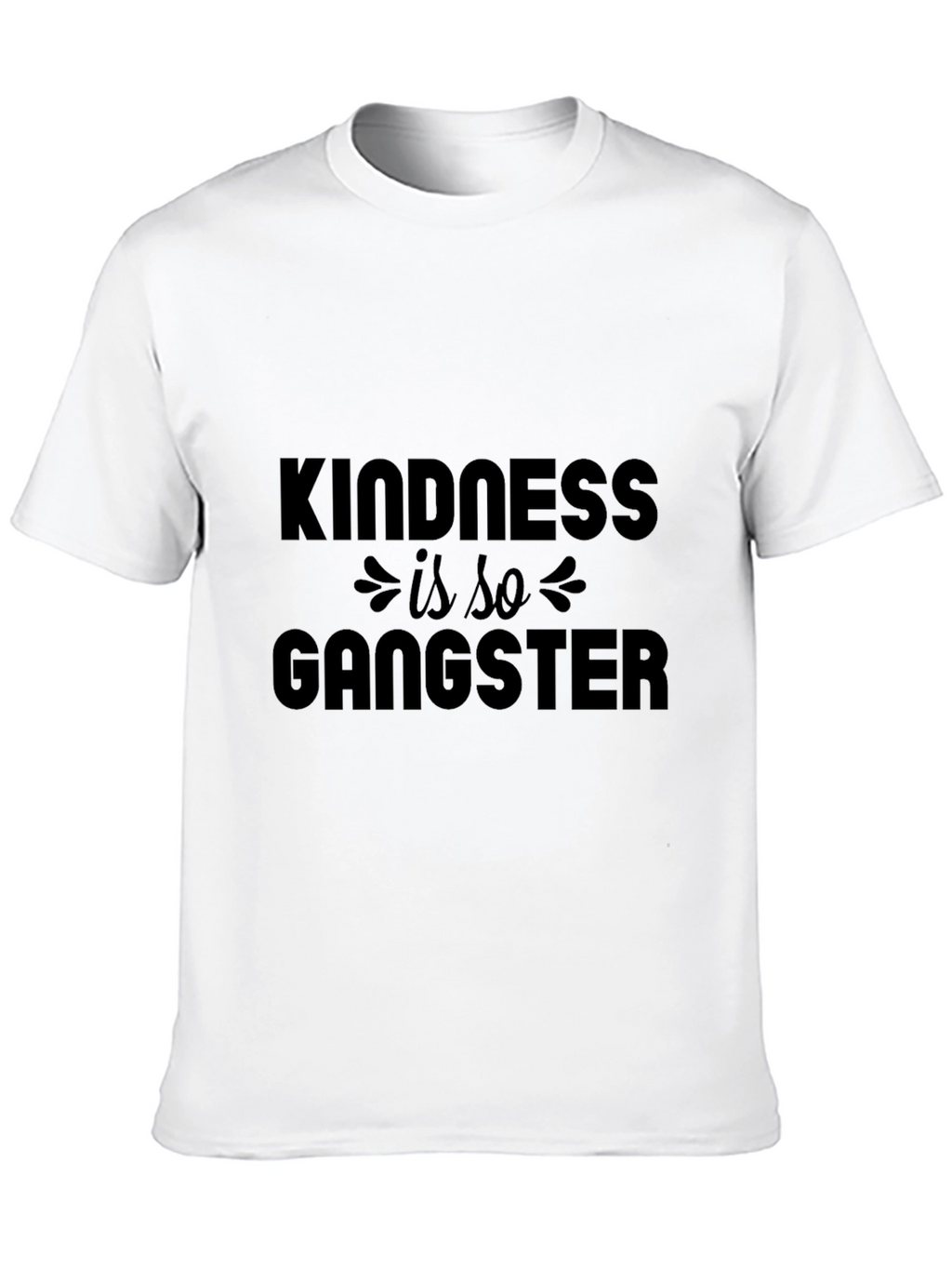 Kindness Is So Gangster - Graphic T-Shirt