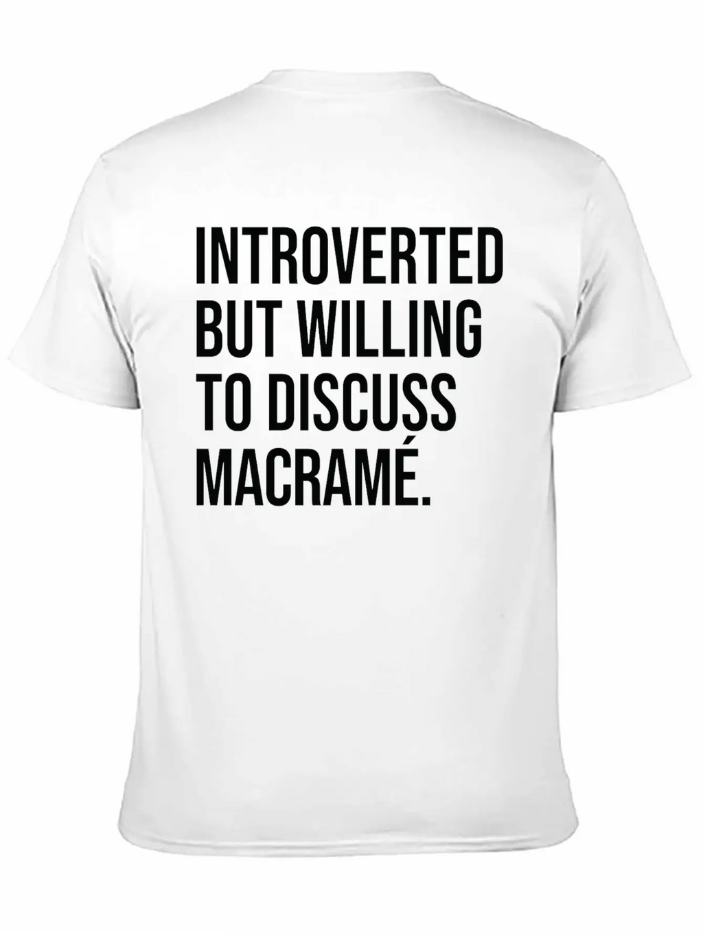 Macramé Funny Introverted Knotting Saying Essential Cotton Tee For Daily Outfits – Unisex Style