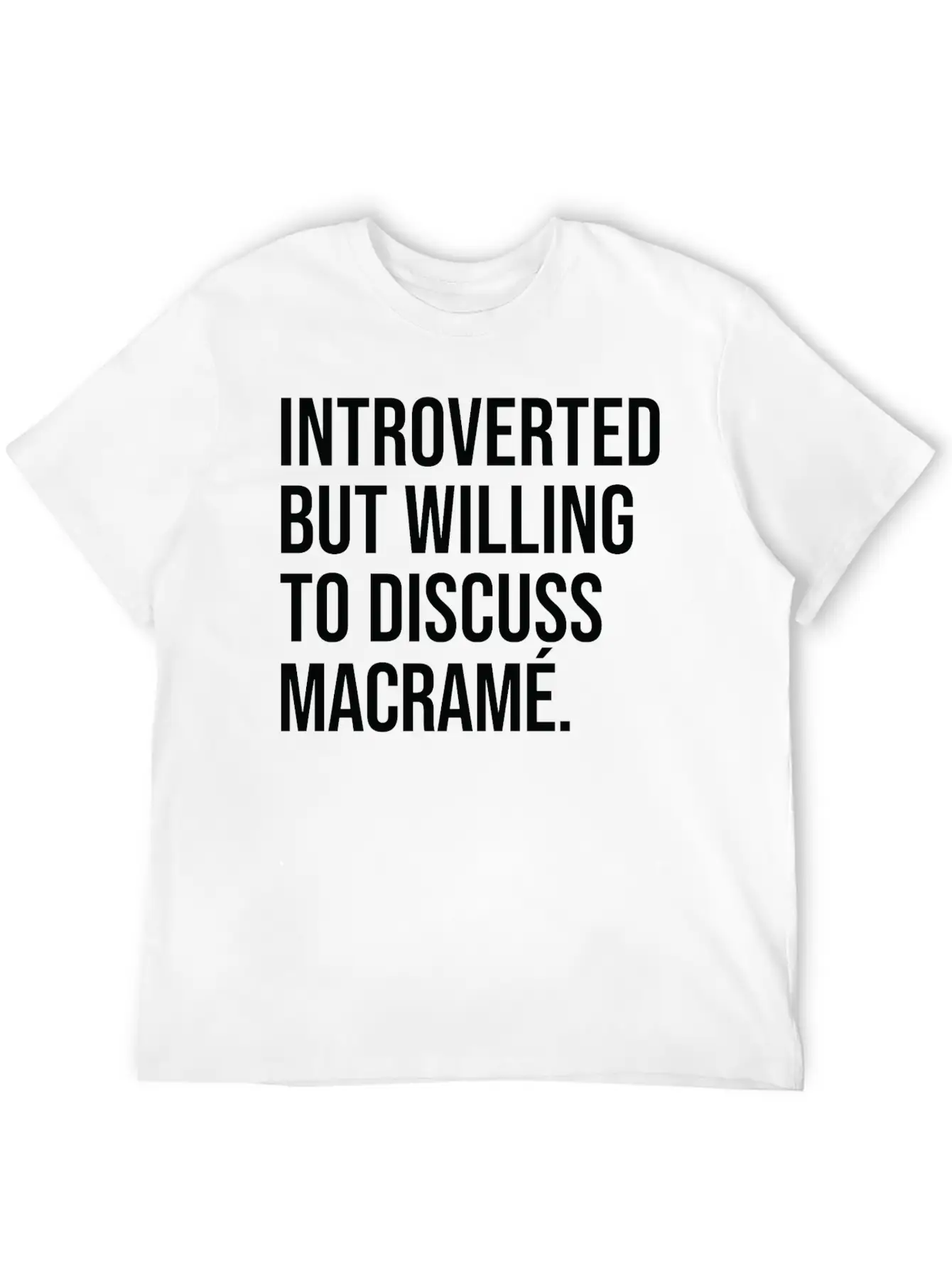Macramé Funny Introverted Knotting Saying Essential Cotton Tee For Daily Outfits – Unisex Style