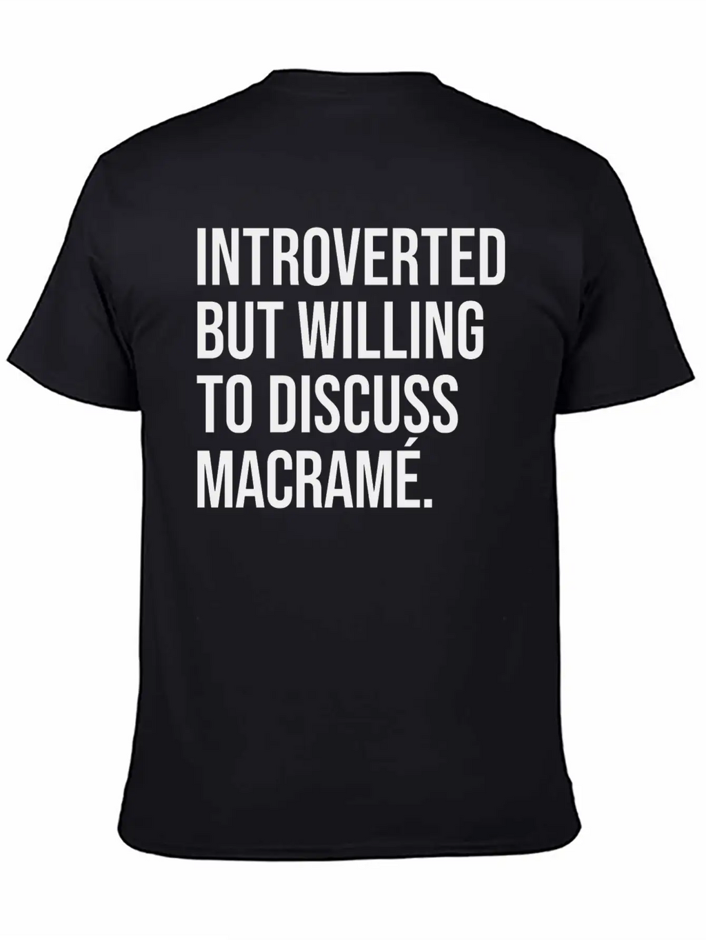 Macramé Funny Introverted Knotting Saying Essential Cotton Tee For Daily Outfits – Unisex Style