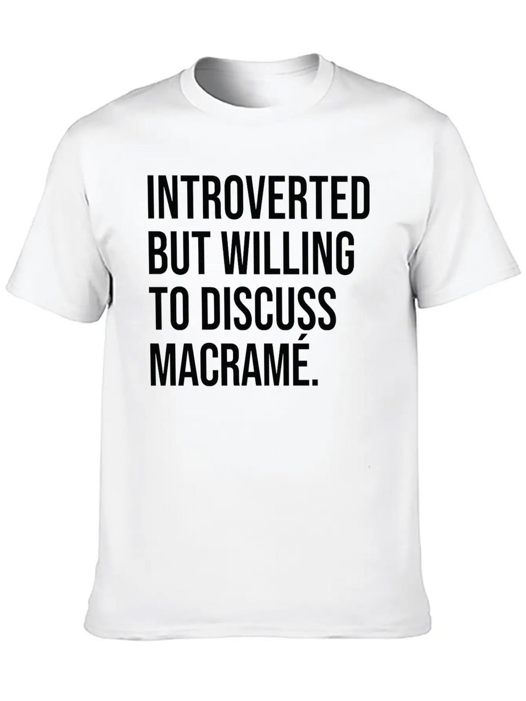 Macramé Funny Introverted Knotting Saying Essential Cotton Tee For Daily Outfits – Unisex Style