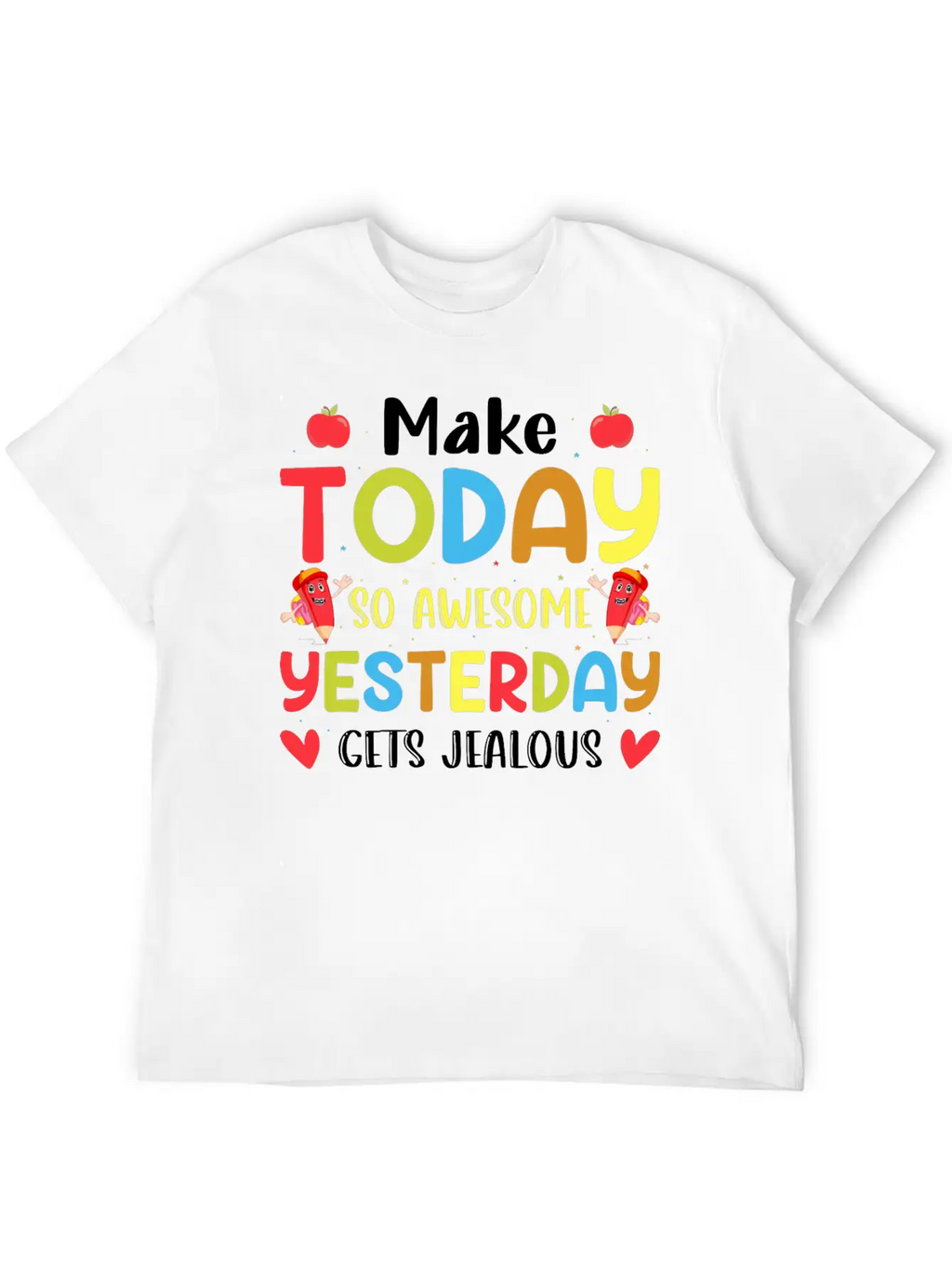 Make Today So Awesome Yesterday Gets Jealous Stylish Everyday T-Shirt – Unisex Basic Cotton Tee