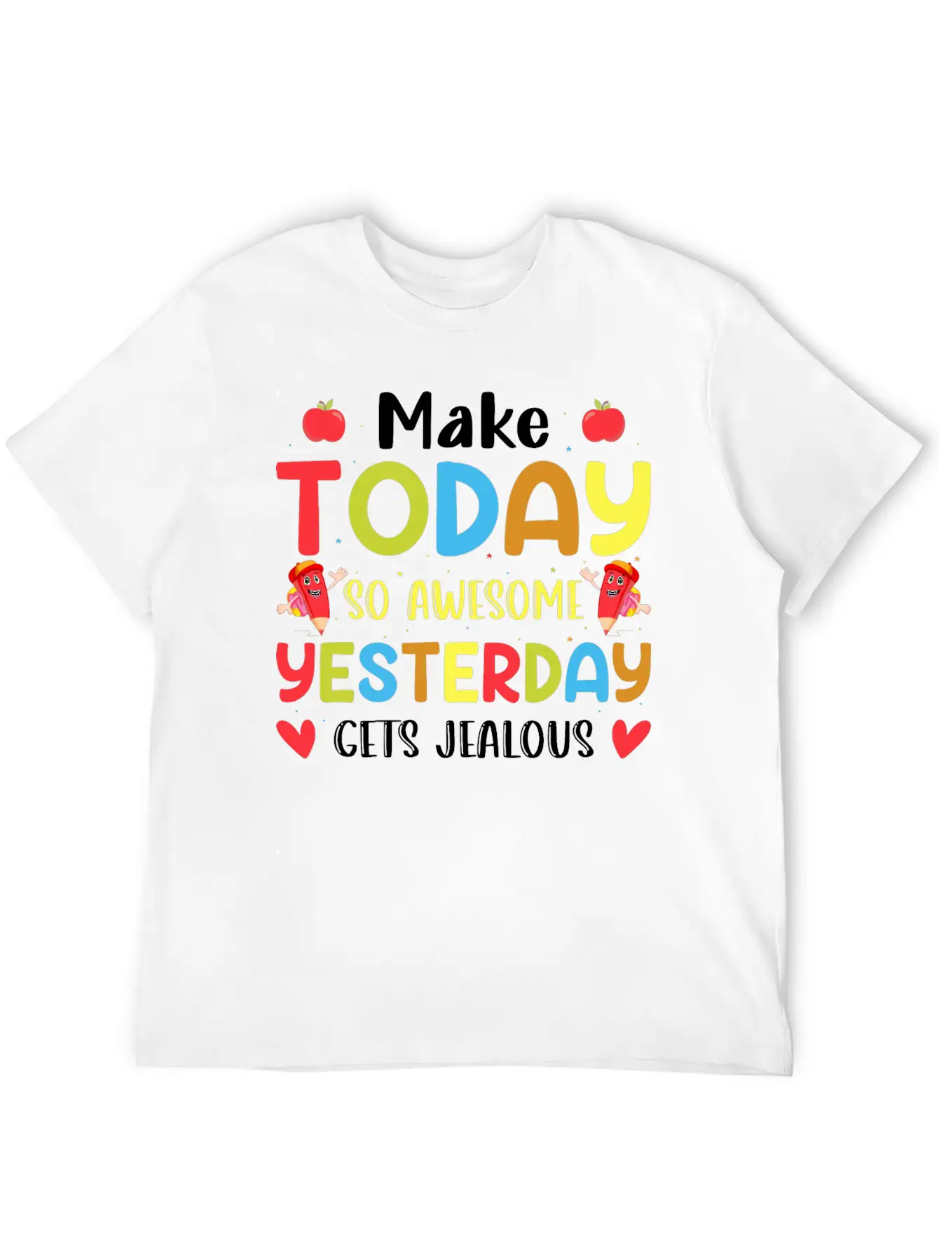 Make Today So Awesome Yesterday Gets Jealous Stylish Everyday T-Shirt – Unisex Basic Cotton Tee