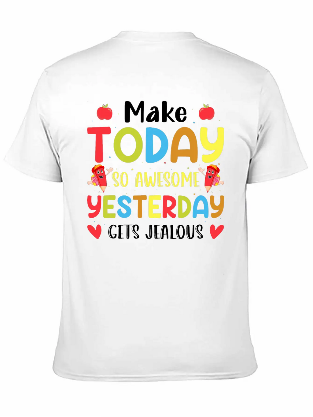 Make Today So Awesome Yesterday Gets Jealous Stylish Everyday T-Shirt – Unisex Basic Cotton Tee
