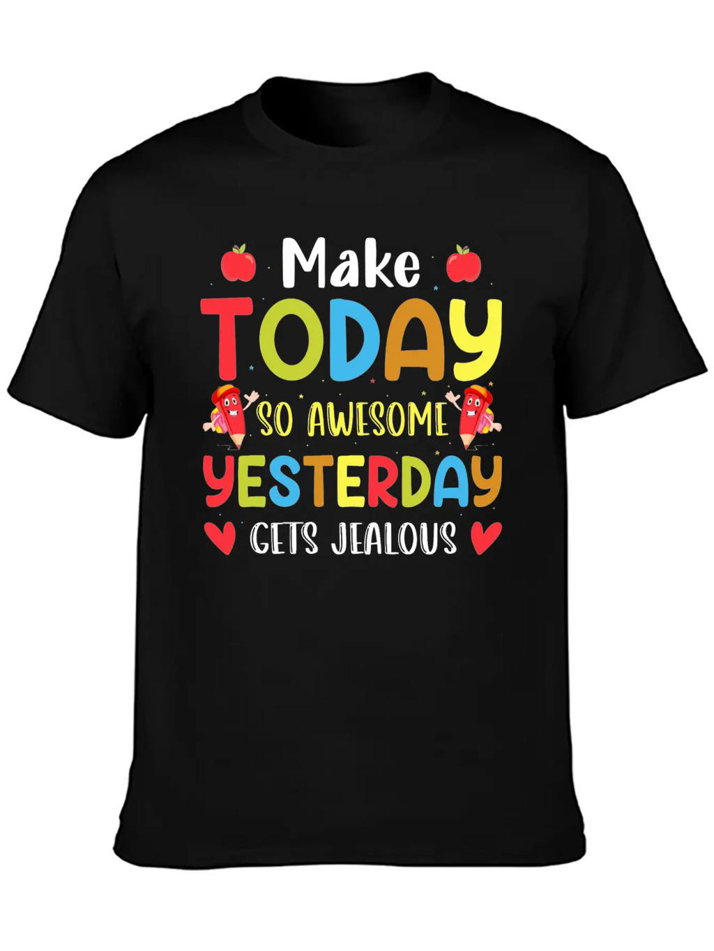 Make Today So Awesome Yesterday Gets Jealous Stylish Everyday T-Shirt – Unisex Basic Cotton Tee