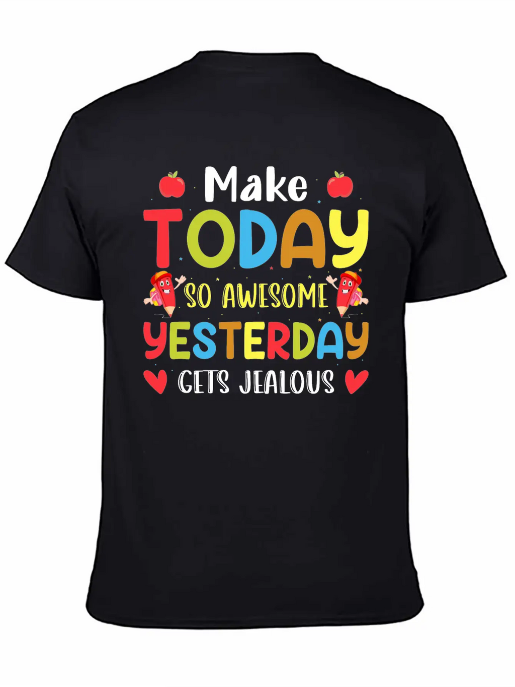 Make Today So Awesome Yesterday Gets Jealous Stylish Everyday T-Shirt – Unisex Basic Cotton Tee