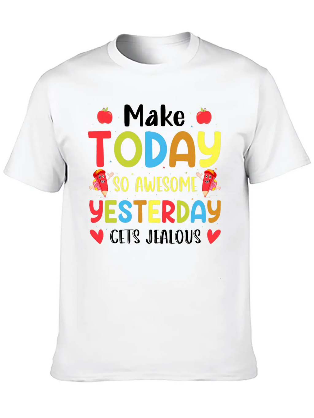 Make Today So Awesome Yesterday Gets Jealous Stylish Everyday T-Shirt – Unisex Basic Cotton Tee