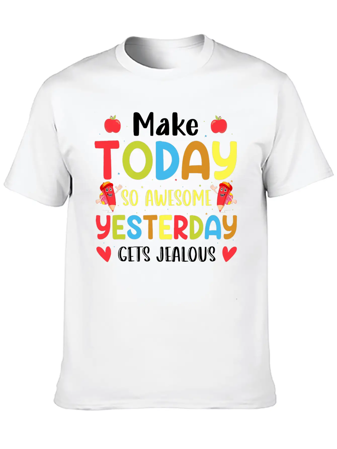 Make Today So Awesome Yesterday Gets Jealous Stylish Everyday T-Shirt – Unisex Basic Cotton Tee