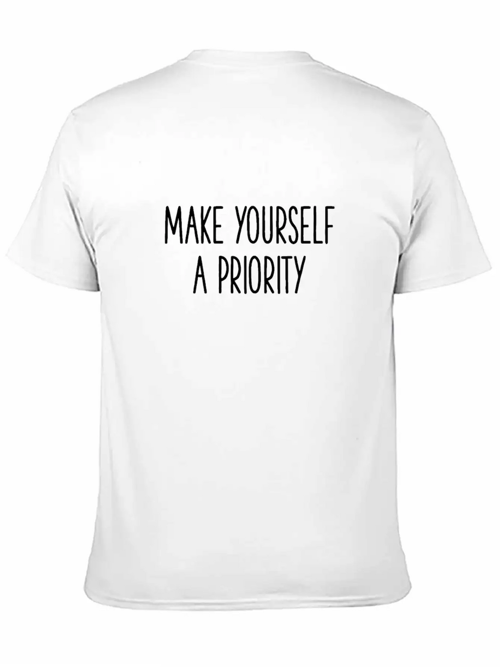 Make Yourself A Priority Self Love Loving Unisex Short Sleeve Soft Cotton T-Shirt – Casual Everyday Wear