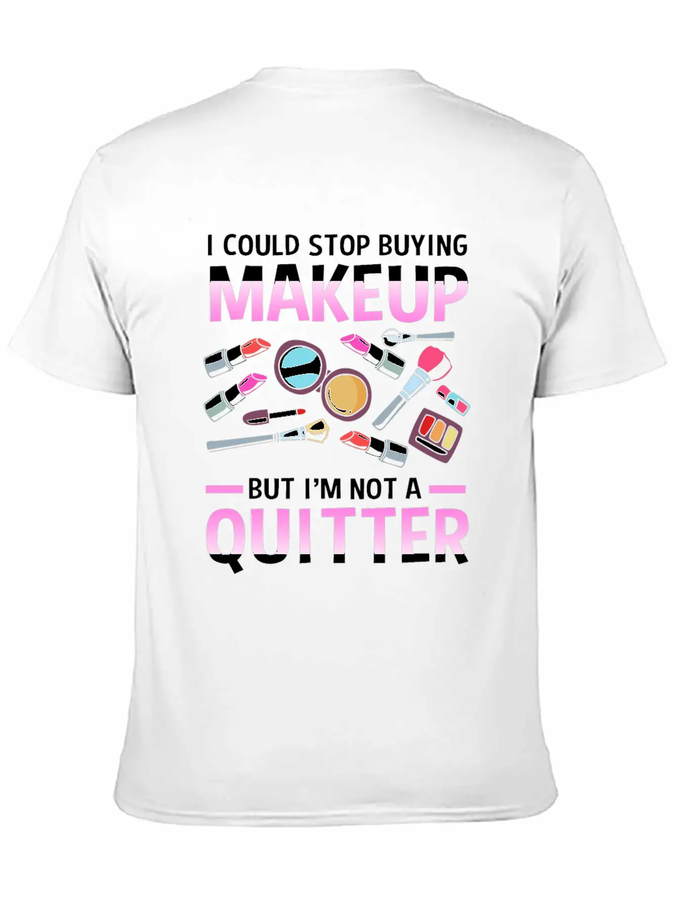 Makeup Artist I Could Stop Buying Makeup Unisex Casual T-Shirt – Clean Design For Daily Comfort