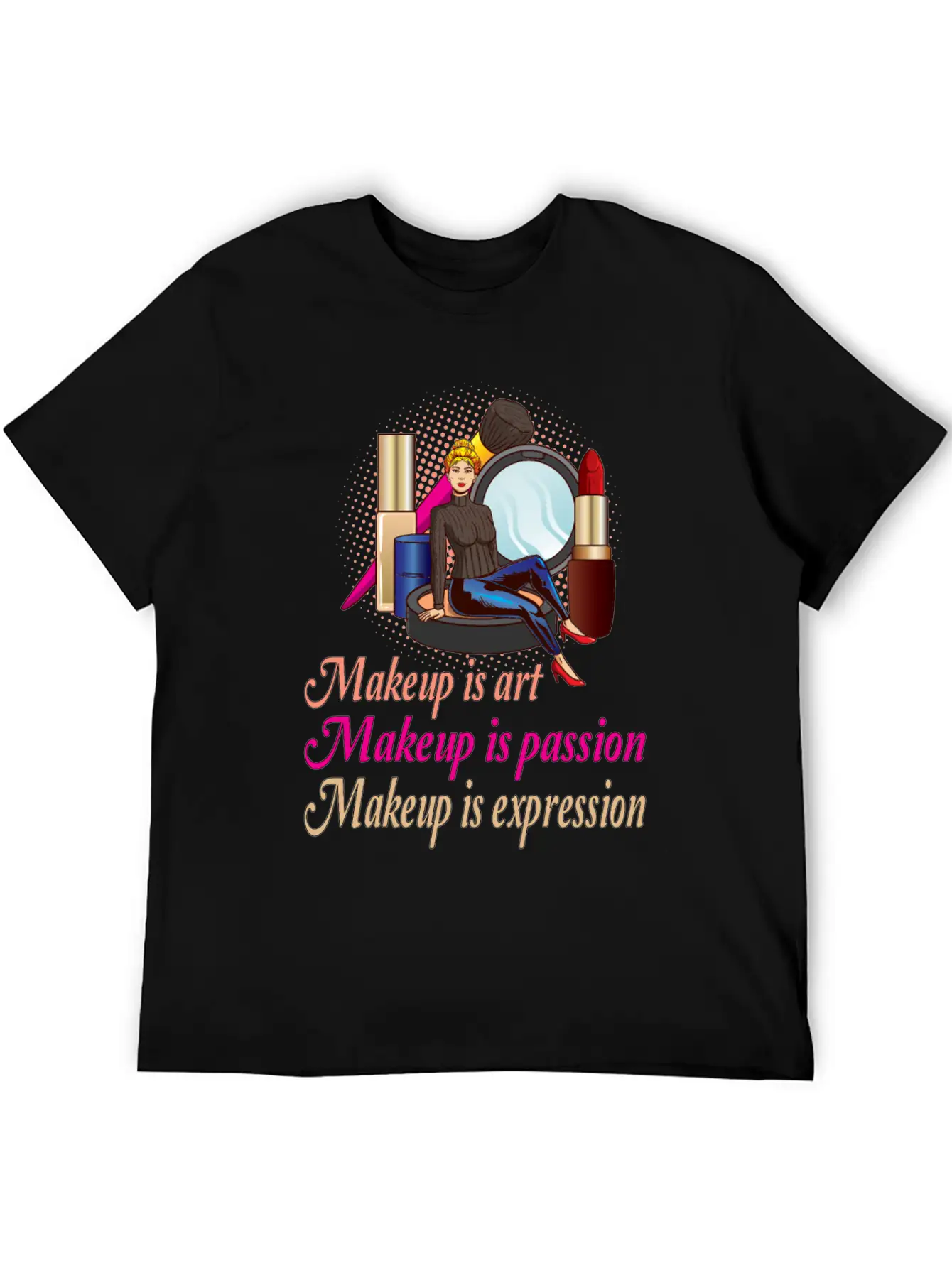 Makeup Is Art Makeup Is Passion Makeup Is Breathable Soft Cotton T-Shirt – Timeless Casual Look