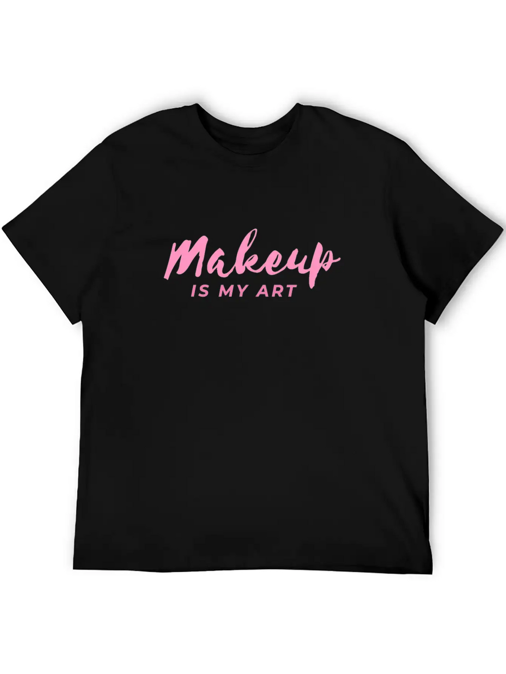 Makeup Is My Art Wax Beautician Gift Esthetician Unisex Short Sleeve Soft Cotton T-Shirt – Casual Everyday Wear