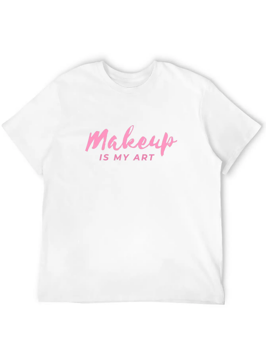 Makeup Is My Art Wax Beautician Gift Esthetician Unisex Short Sleeve Soft Cotton T-Shirt – Casual Everyday Wear