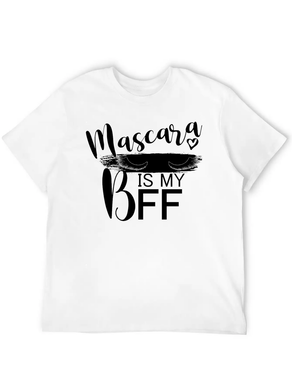 Mascara Is My BFF I Lashes Unisex Casual T-Shirt – Clean Design For Daily Comfort