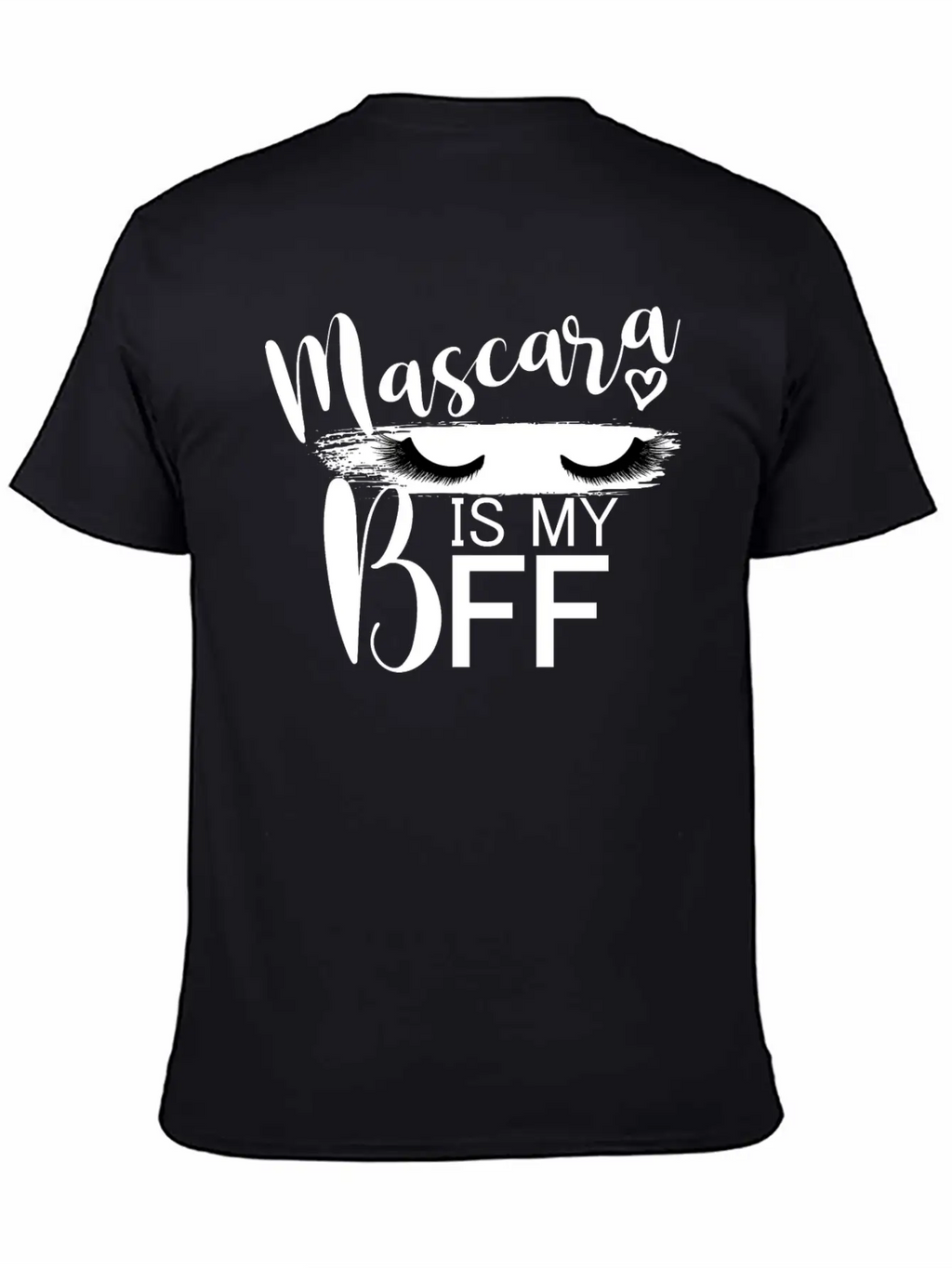 Mascara Is My BFF I Lashes Unisex Casual T-Shirt – Clean Design For Daily Comfort