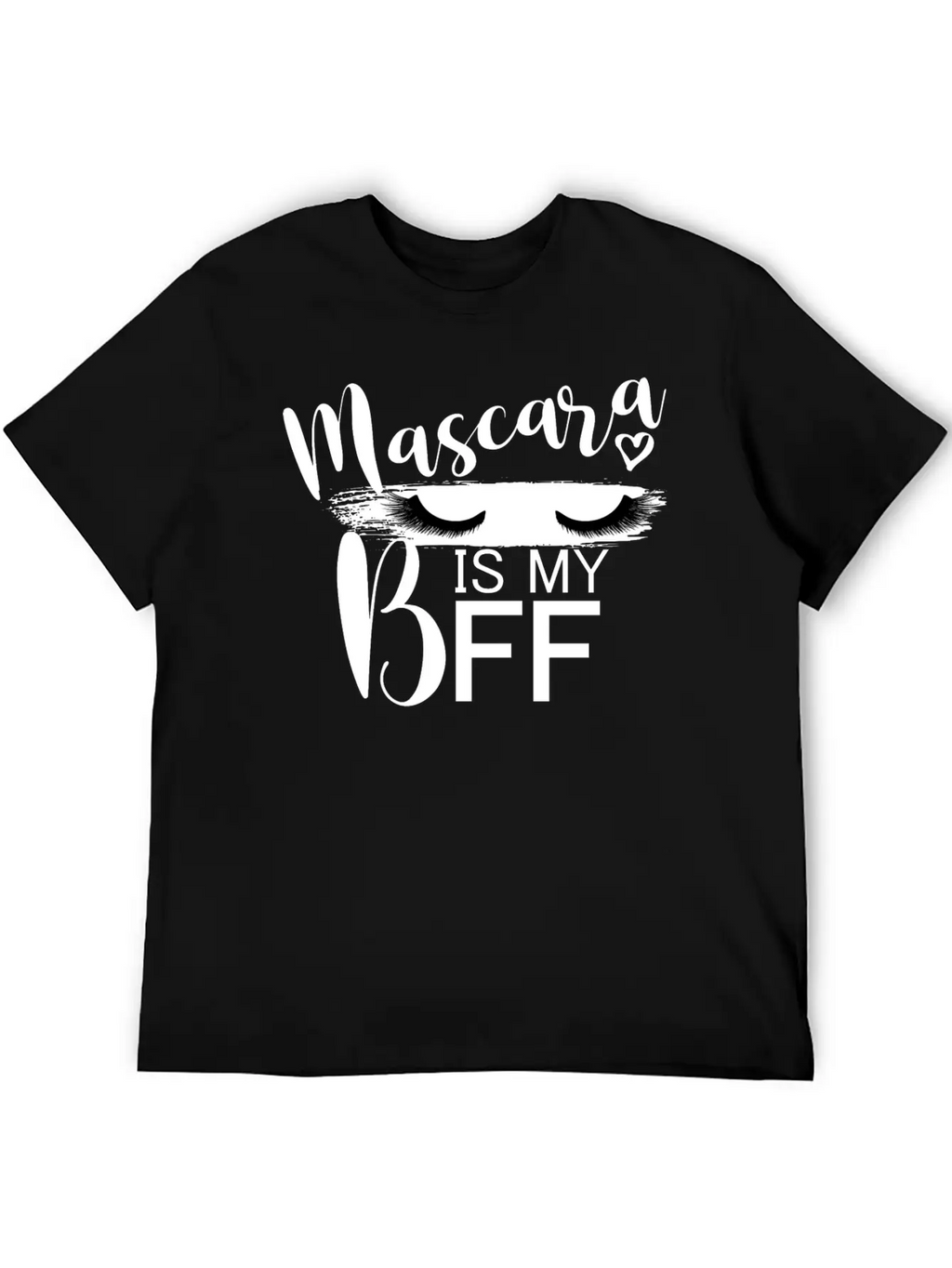 Mascara Is My BFF I Lashes Unisex Casual T-Shirt – Clean Design For Daily Comfort