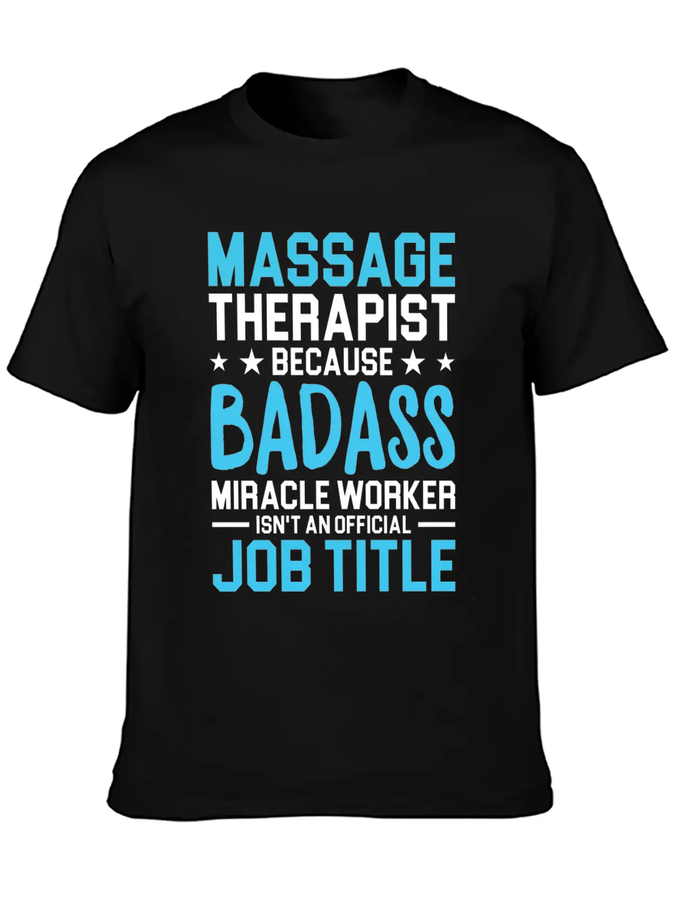 Massage Therapist Because Badass Miracle Worker Is Unisex Short Sleeve Soft Cotton T-Shirt – Casual Everyday Wear