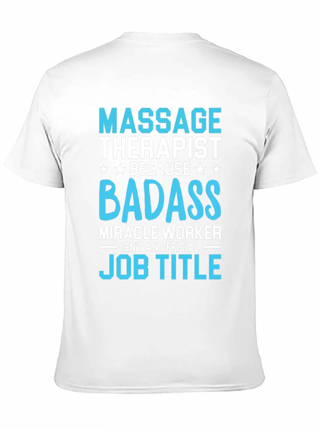 Massage Therapist Because Badass Miracle Worker Is Unisex Short Sleeve Soft Cotton T-Shirt – Casual Everyday Wear