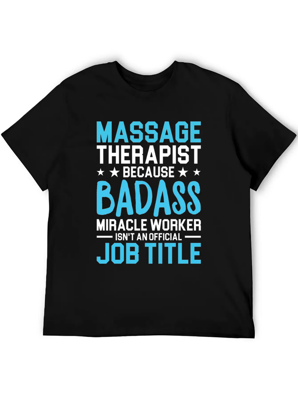 Massage Therapist Because Badass Miracle Worker Is Unisex Short Sleeve Soft Cotton T-Shirt – Casual Everyday Wear