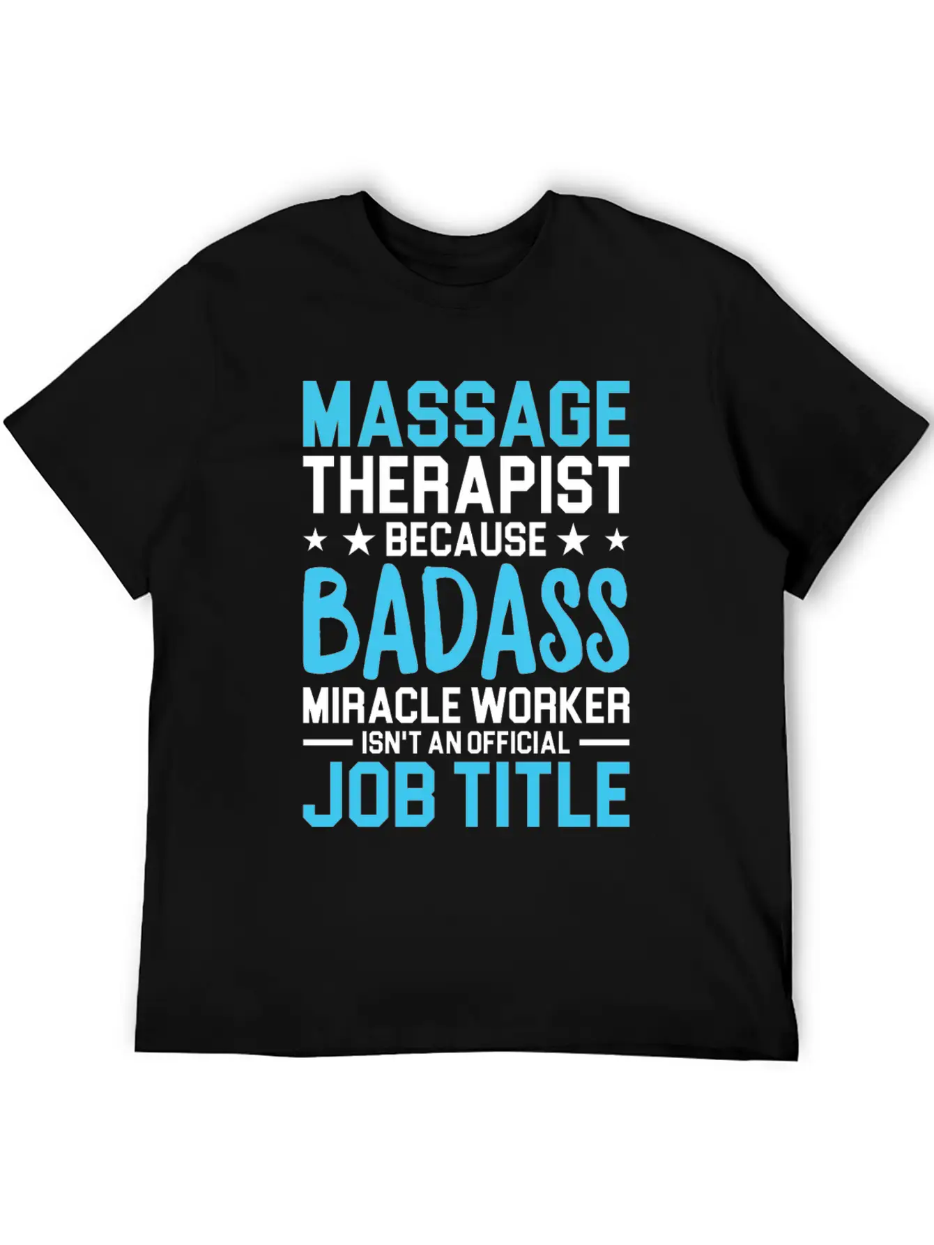 Massage Therapist Because Badass Miracle Worker Is Unisex Short Sleeve Soft Cotton T-Shirt – Casual Everyday Wear
