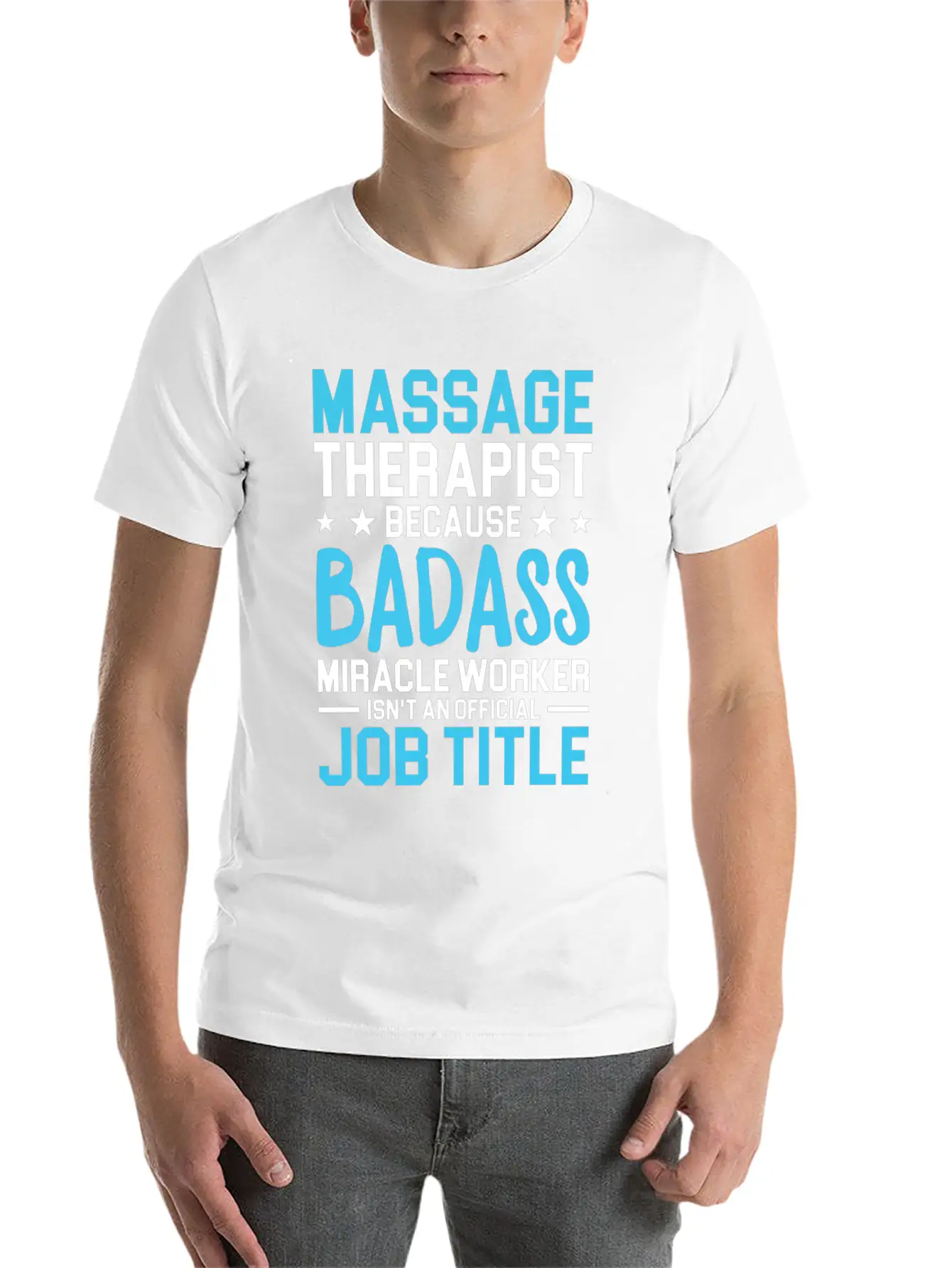 Massage Therapist Because Badass Miracle Worker Is Unisex Short Sleeve Soft Cotton T-Shirt – Casual Everyday Wear