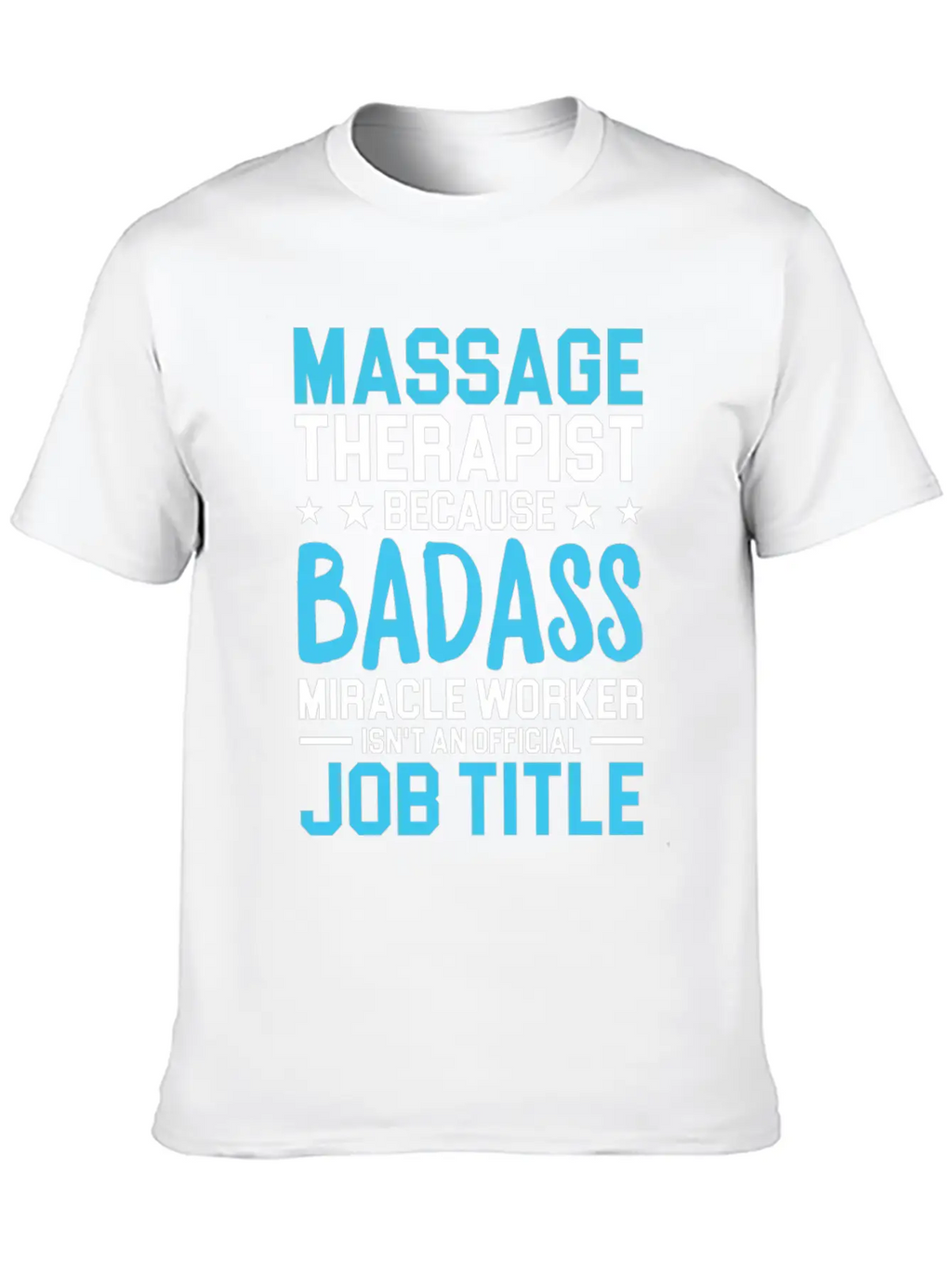 Massage Therapist Because Badass Miracle Worker Is Unisex Short Sleeve Soft Cotton T-Shirt – Casual Everyday Wear