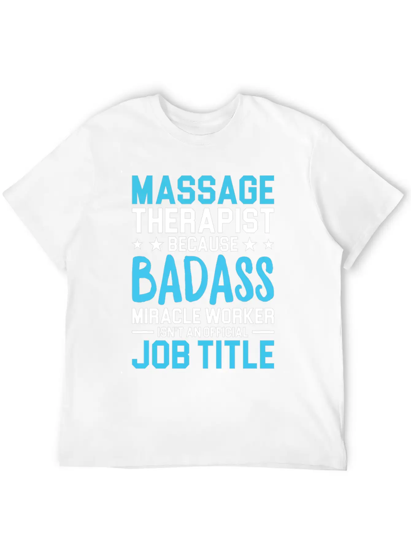 Massage Therapist Because Badass Miracle Worker Is Unisex Short Sleeve Soft Cotton T-Shirt – Casual Everyday Wear