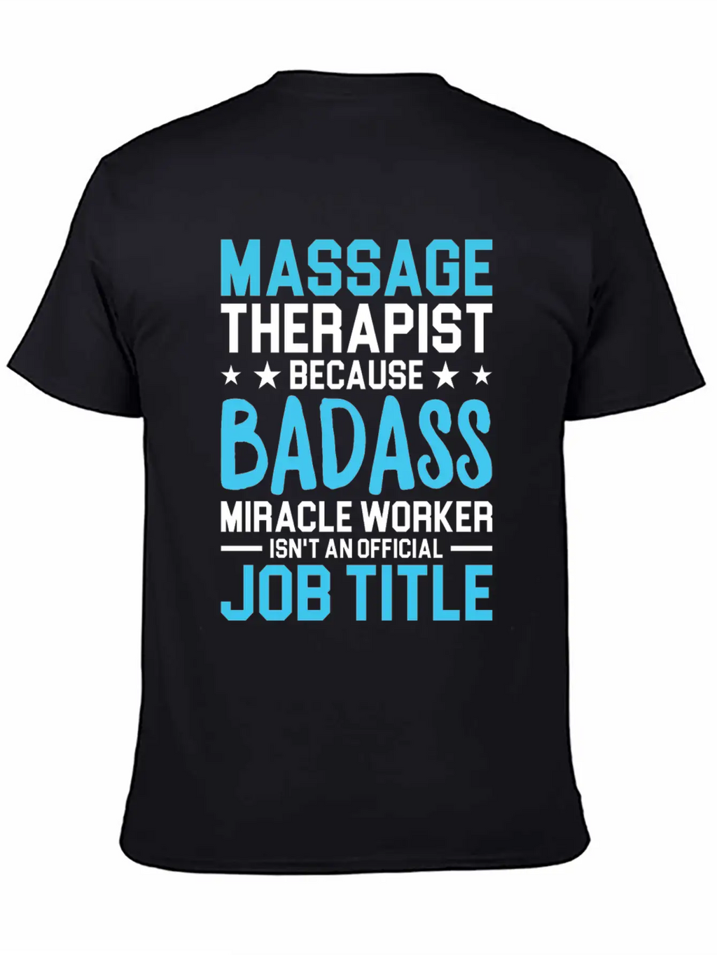 Massage Therapist Because Badass Miracle Worker Is Unisex Short Sleeve Soft Cotton T-Shirt – Casual Everyday Wear