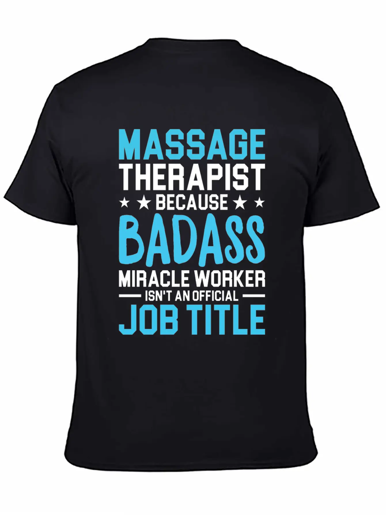 Massage Therapist Because Badass Miracle Worker Is Unisex Short Sleeve Soft Cotton T-Shirt – Casual Everyday Wear