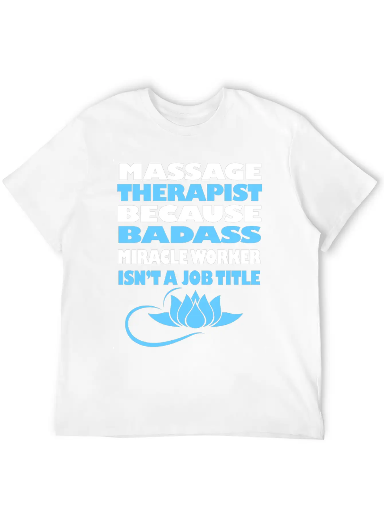 Massage Therapy Funny Licensed Massage Therapist G Stylish Everyday T-Shirt – Unisex Basic Cotton Tee