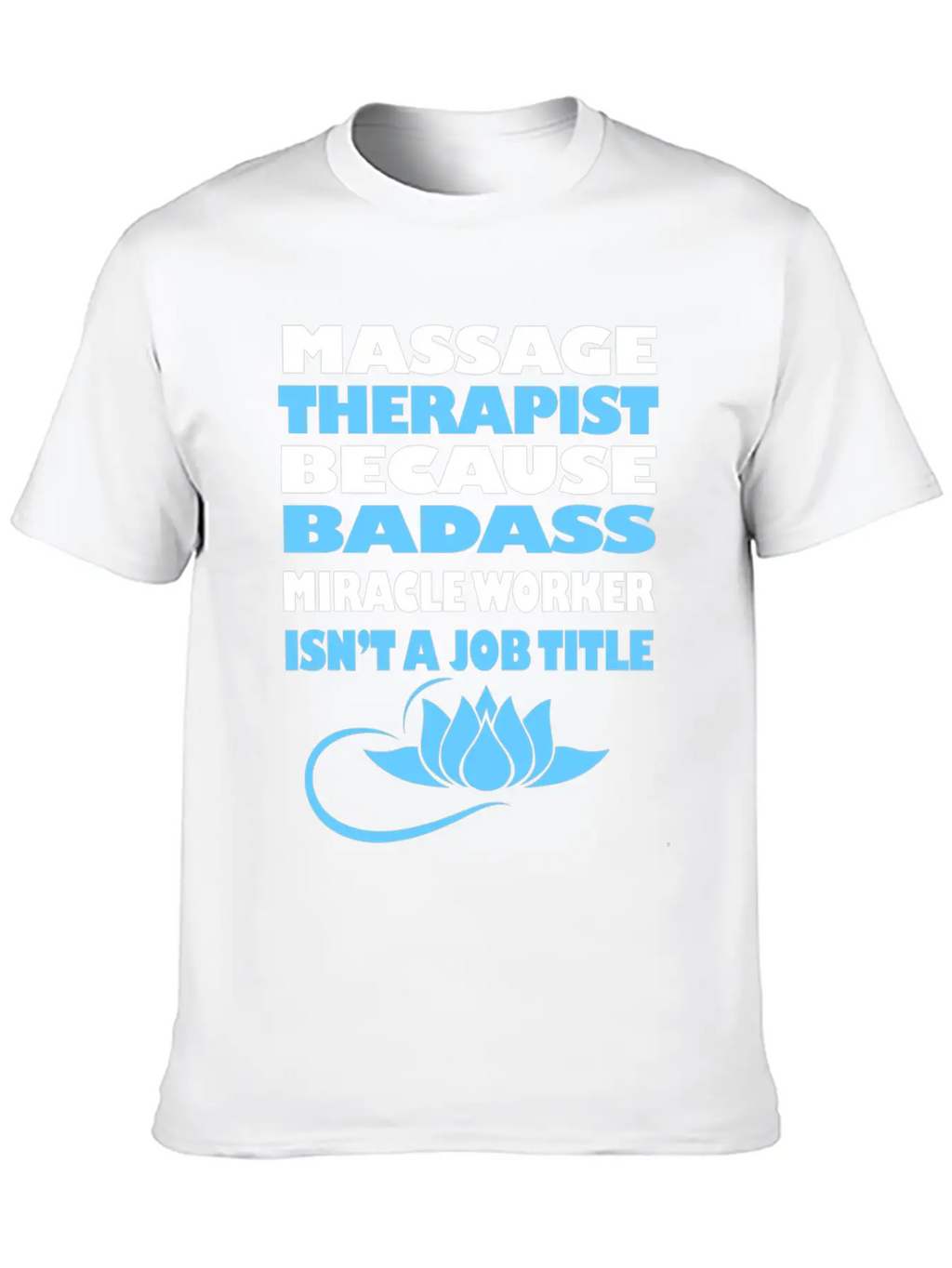Massage Therapy Funny Licensed Massage Therapist G Stylish Everyday T-Shirt – Unisex Basic Cotton Tee