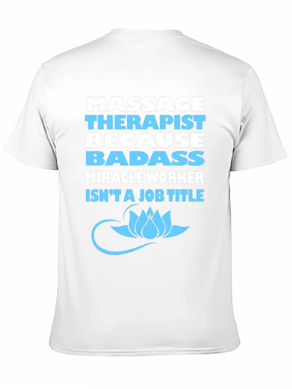 Massage Therapy Funny Licensed Massage Therapist G Stylish Everyday T-Shirt – Unisex Basic Cotton Tee