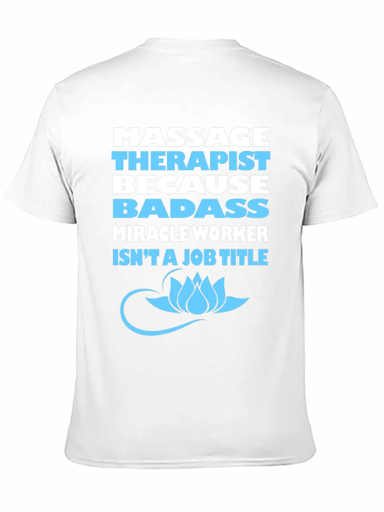 Massage Therapy Funny Licensed Massage Therapist G Stylish Everyday T-Shirt – Unisex Basic Cotton Tee