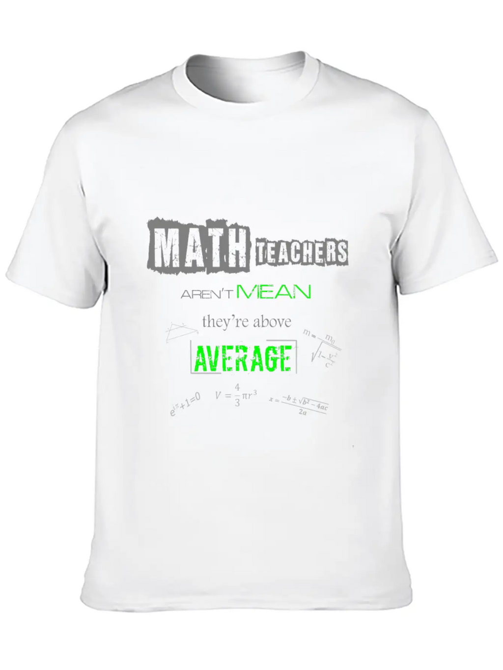 Math Teachers Aren't Mean Above Average Mathematic Unisex Short Sleeve Soft Cotton T-Shirt – Casual Everyday Wear