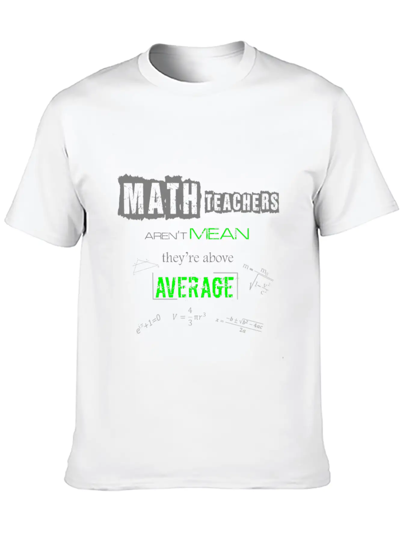 Math Teachers Aren't Mean Above Average Mathematic Unisex Short Sleeve Soft Cotton T-Shirt – Casual Everyday Wear