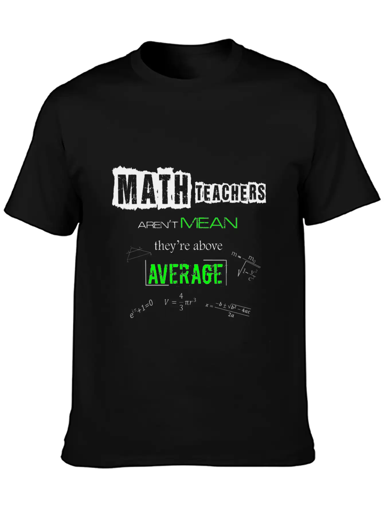 Math Teachers Aren't Mean Above Average Mathematic Unisex Short Sleeve Soft Cotton T-Shirt – Casual Everyday Wear