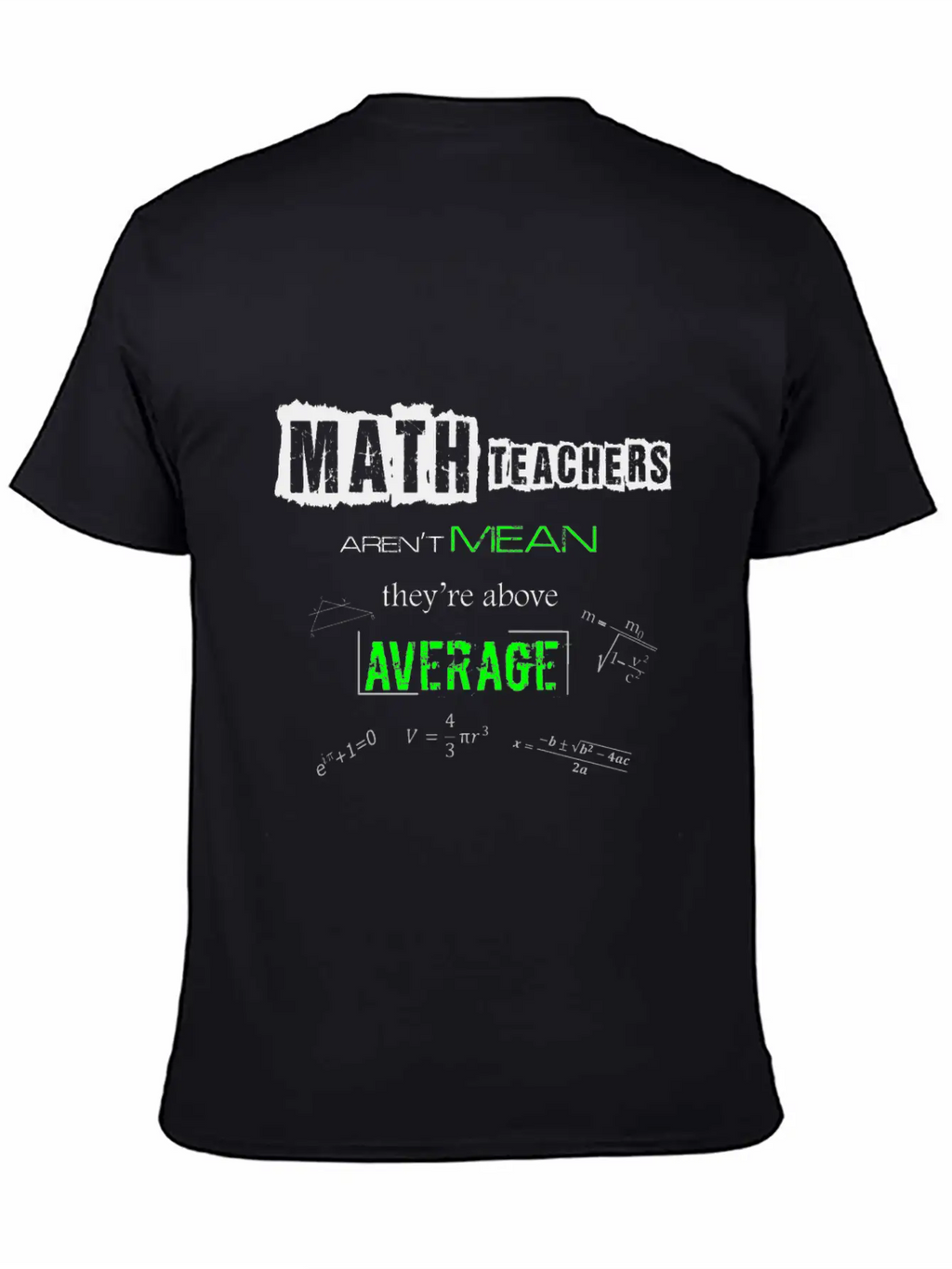 Math Teachers Aren't Mean Above Average Mathematic Unisex Short Sleeve Soft Cotton T-Shirt – Casual Everyday Wear