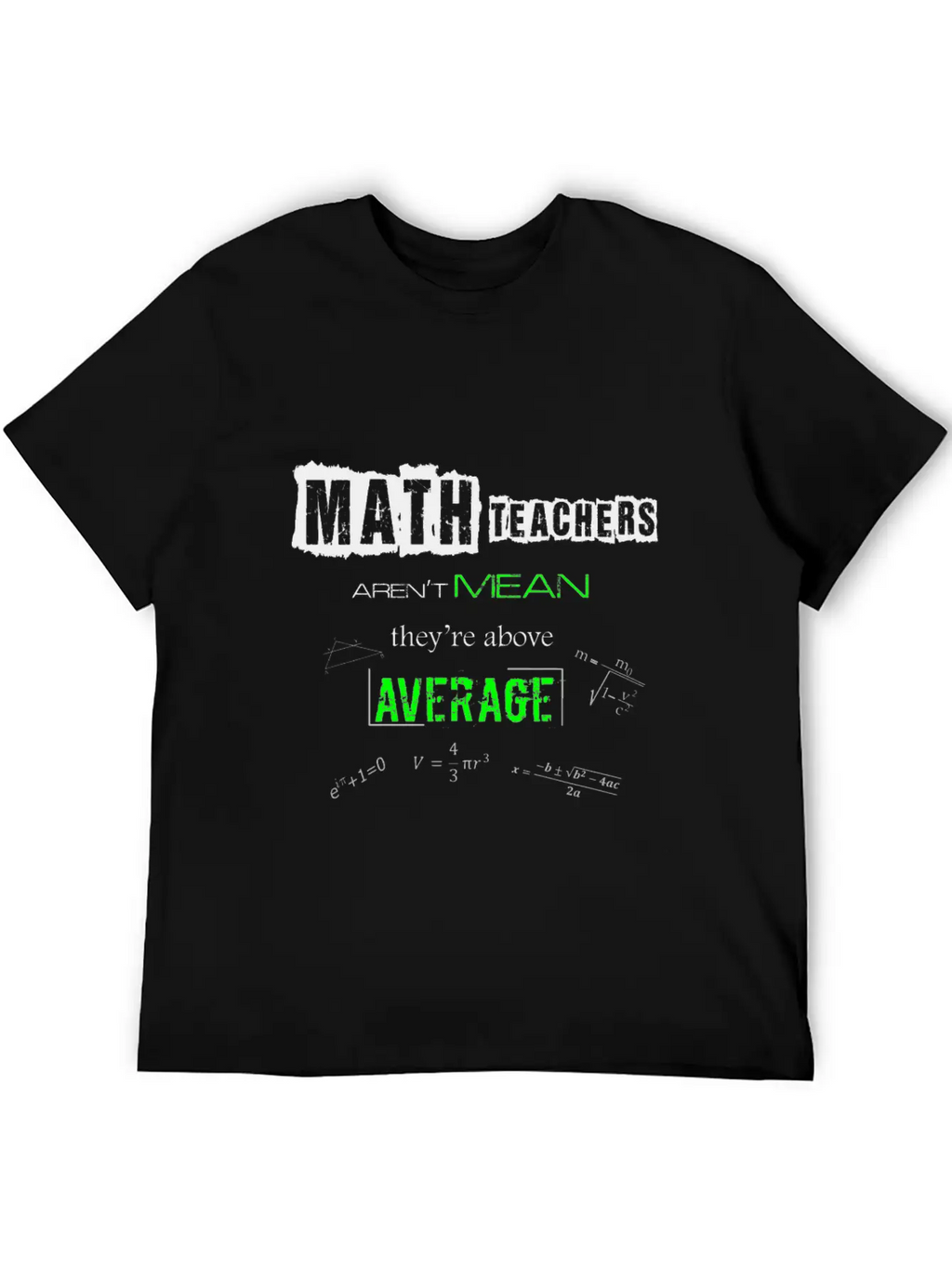 Math Teachers Aren't Mean Above Average Mathematic Unisex Short Sleeve Soft Cotton T-Shirt – Casual Everyday Wear
