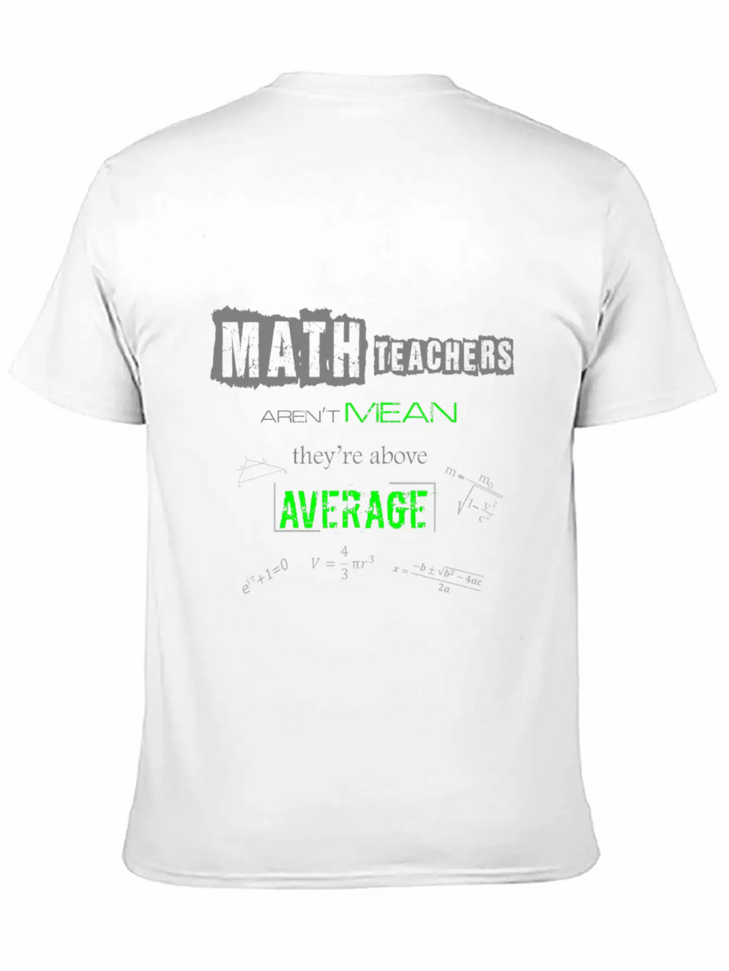 Math Teachers Aren't Mean Above Average Mathematic Unisex Short Sleeve Soft Cotton T-Shirt – Casual Everyday Wear