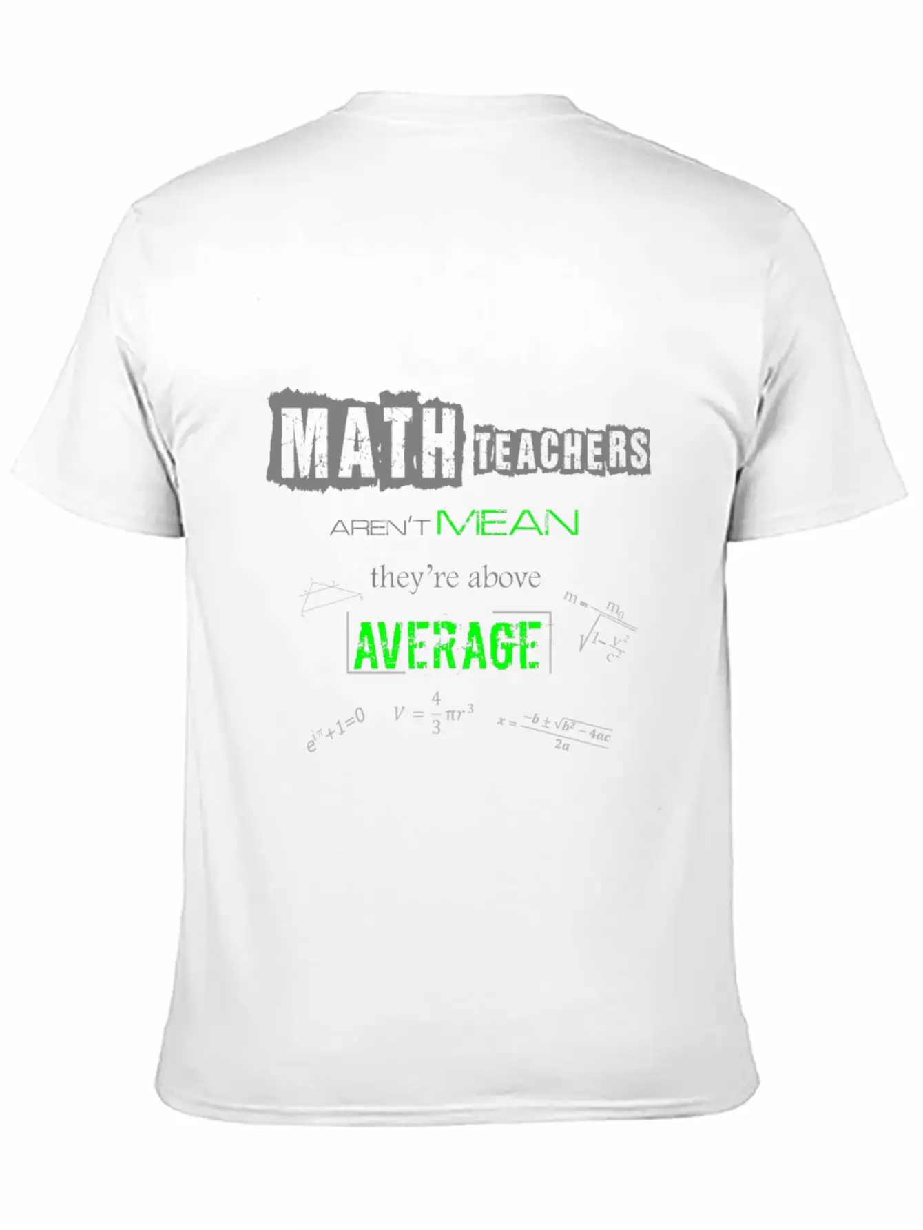 Math Teachers Aren't Mean Above Average Mathematic Unisex Short Sleeve Soft Cotton T-Shirt – Casual Everyday Wear