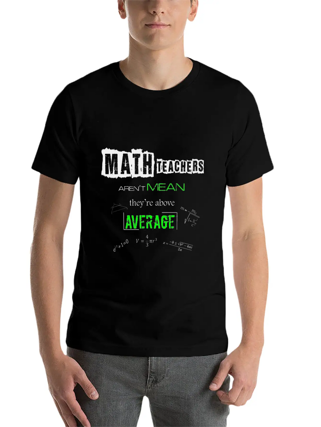 Math Teachers Aren't Mean Above Average Mathematic Unisex Short Sleeve Soft Cotton T-Shirt – Casual Everyday Wear