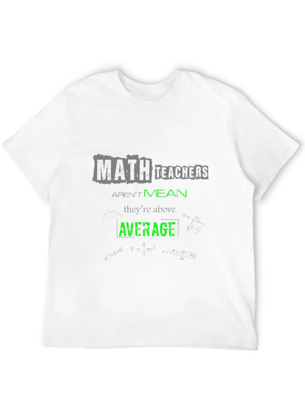 Math Teachers Aren't Mean Above Average Mathematic Unisex Short Sleeve Soft Cotton T-Shirt – Casual Everyday Wear