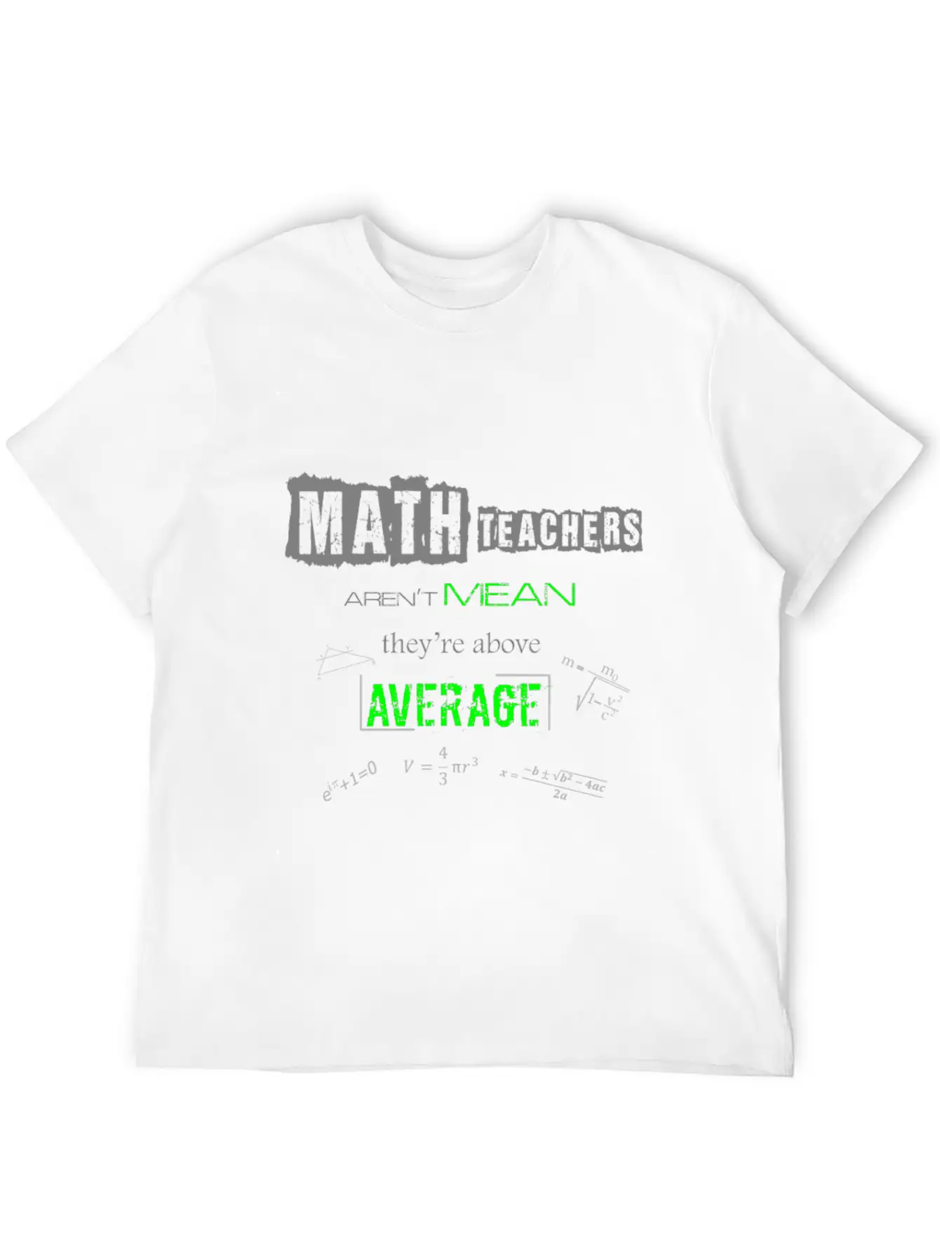 Math Teachers Aren't Mean Above Average Mathematic Unisex Short Sleeve Soft Cotton T-Shirt – Casual Everyday Wear