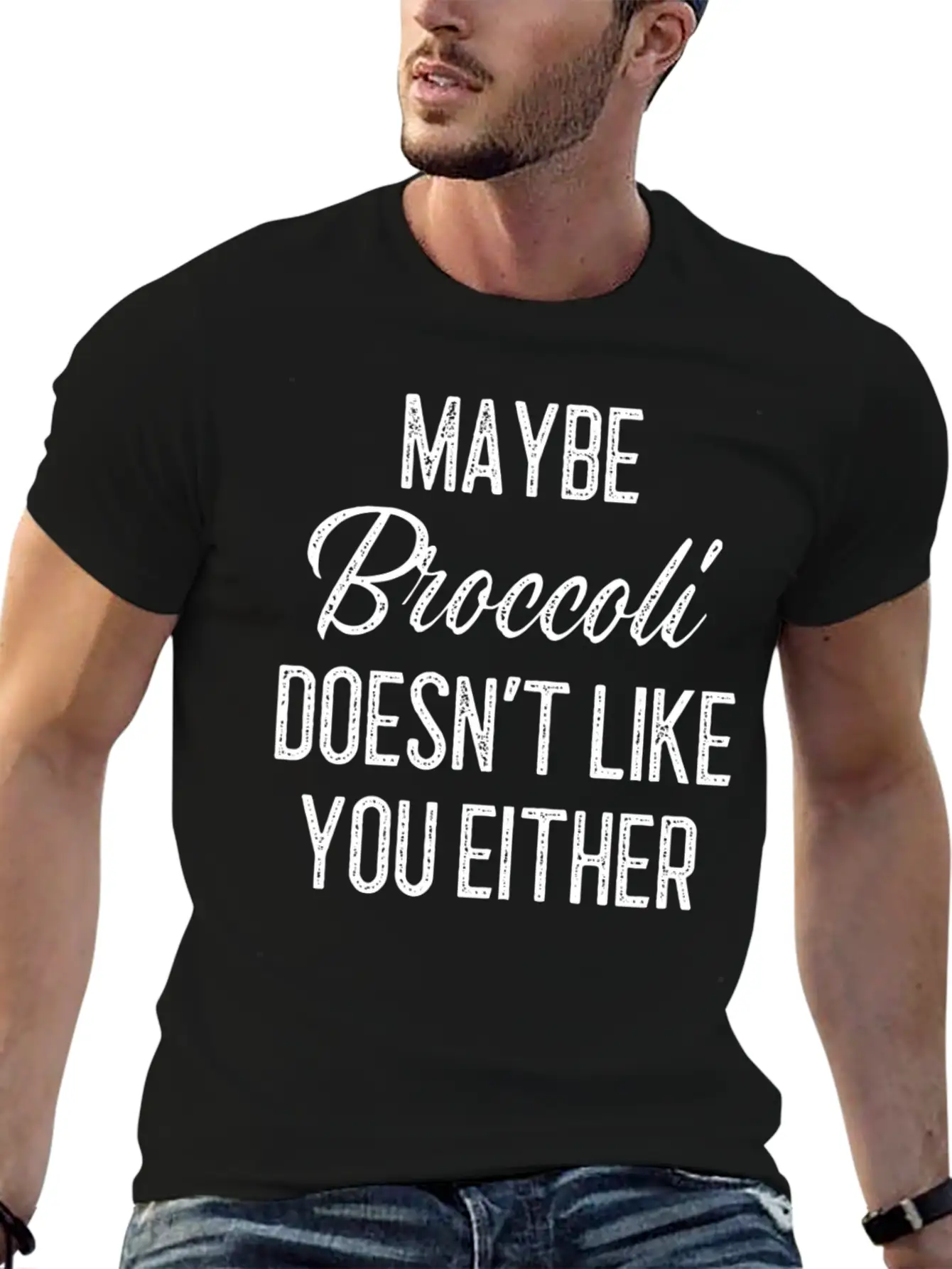 Maybe Broccoli Doesn't Like You Either Unisex Short Sleeve Soft Cotton T-Shirt – Casual Everyday Wear
