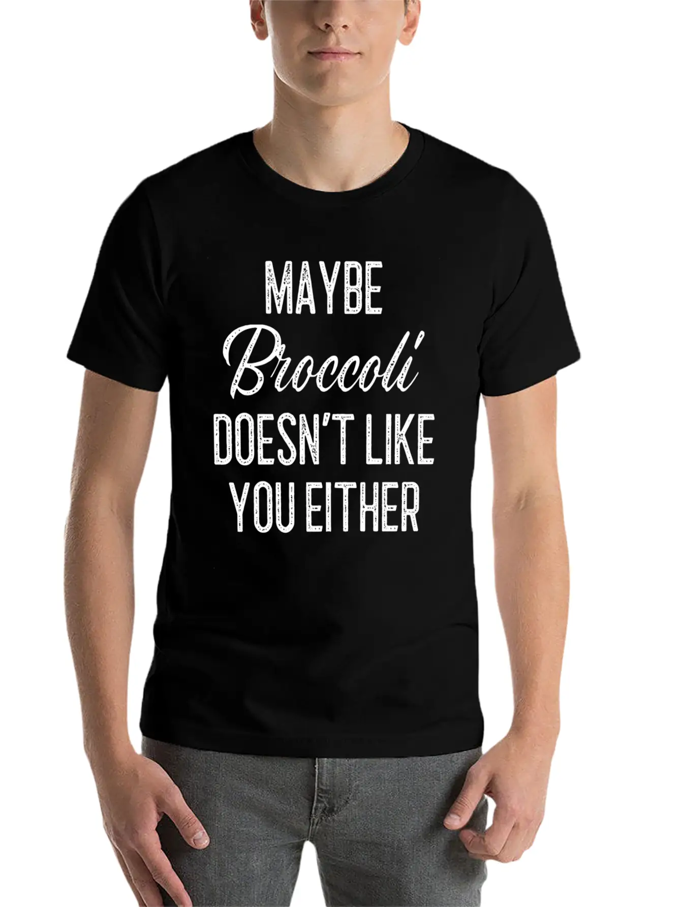 Maybe Broccoli Doesn't Like You Either Unisex Short Sleeve Soft Cotton T-Shirt – Casual Everyday Wear