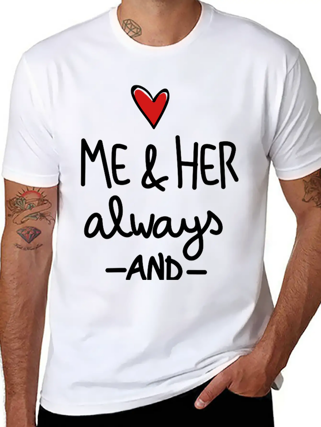 Me And Her Always And Forever Unisex Short Sleeve Soft Cotton T-Shirt – Casual Everyday Wear