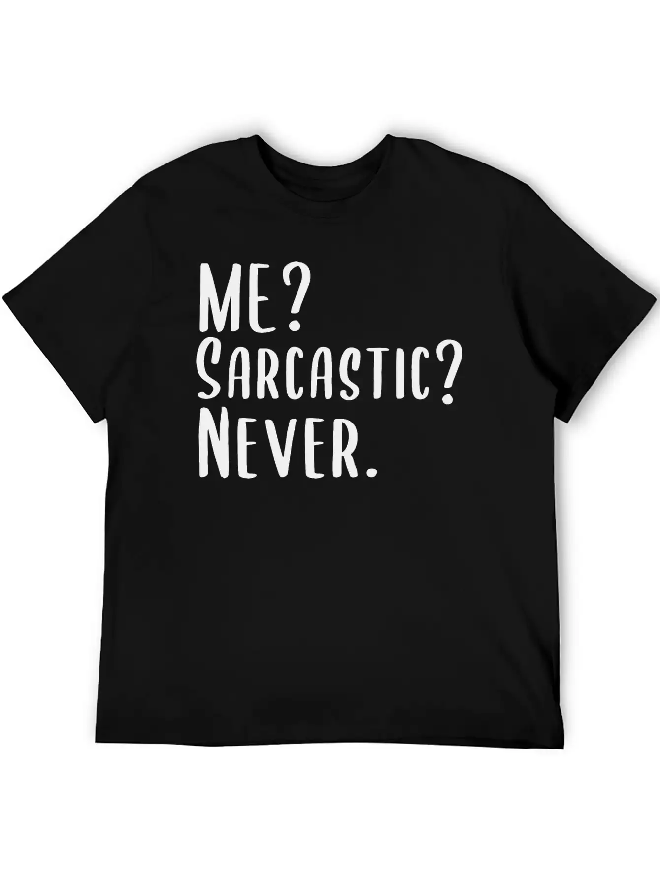 Me? Sarcastic? Never. Essential Cotton Tee For Daily Outfits – Unisex Style