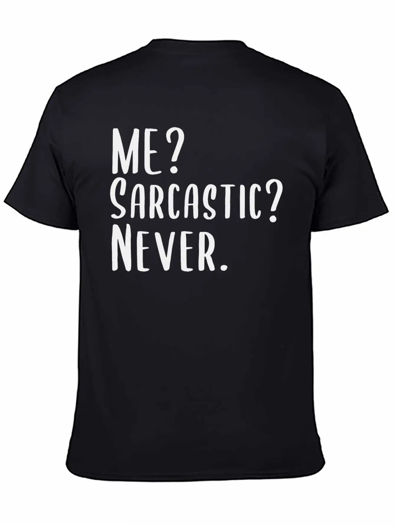 Me? Sarcastic? Never. Essential Cotton Tee For Daily Outfits – Unisex Style