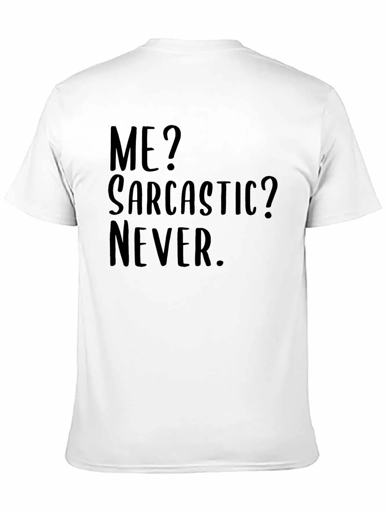 Me? Sarcastic? Never. Essential Cotton Tee For Daily Outfits – Unisex Style